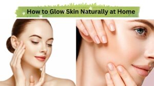  Glow Skin Naturally at Home