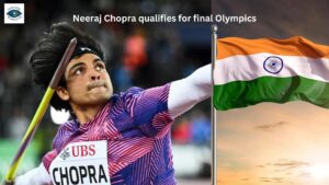 Neeraj Chopra qualifies for final Olympics